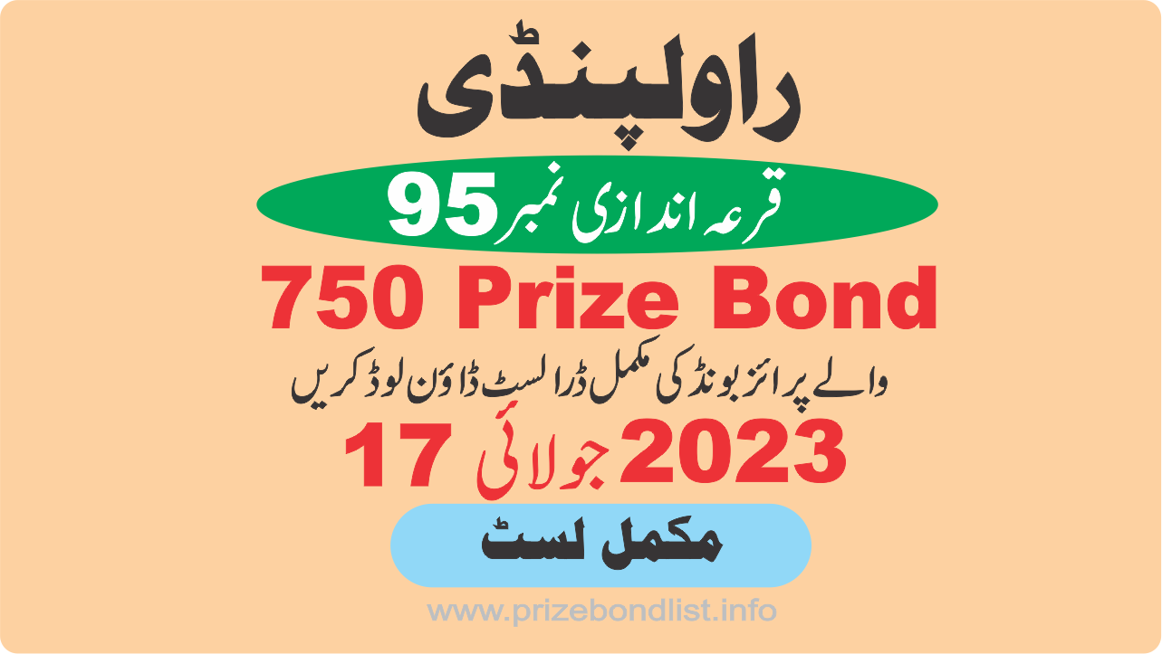 750 Prize Bond Draw No : 95 at Held at : RAWALPINDI Draw Date : 17 July 2023